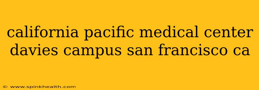 california pacific medical center davies campus san francisco ca