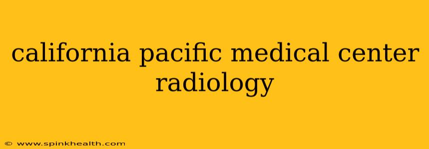 california pacific medical center radiology