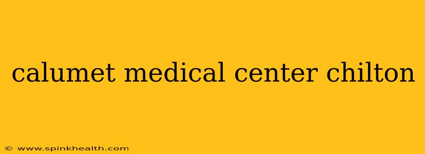 calumet medical center chilton