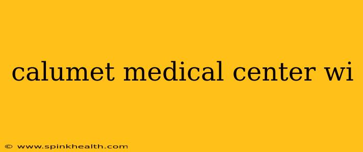 calumet medical center wi