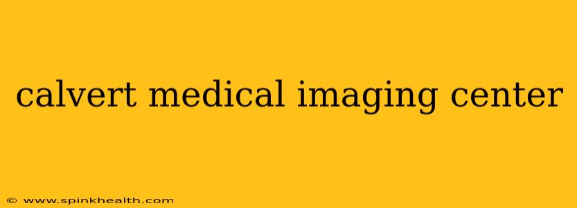 calvert medical imaging center
