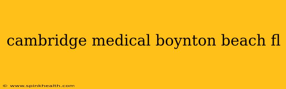 cambridge medical boynton beach fl