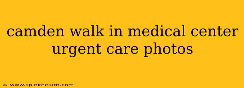 camden walk in medical center urgent care photos