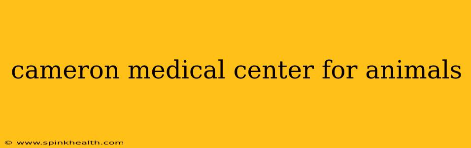 cameron medical center for animals