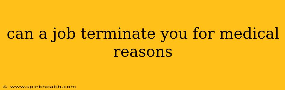 can a job terminate you for medical reasons