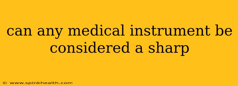 can any medical instrument be considered a sharp