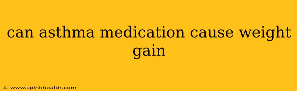 can asthma medication cause weight gain