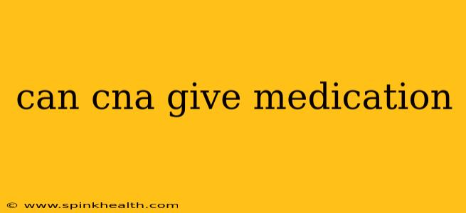 can cna give medication