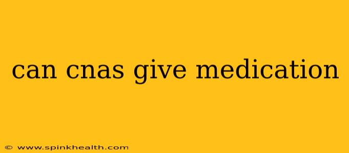can cnas give medication