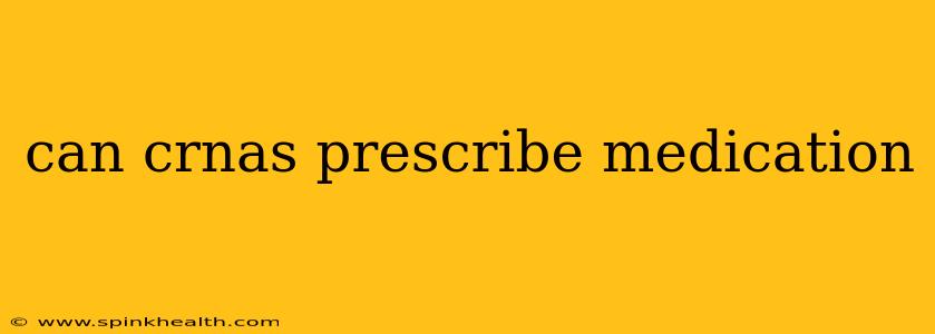 can crnas prescribe medication