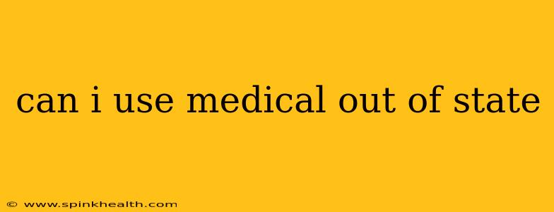 can i use medical out of state