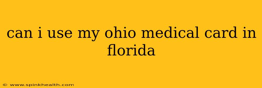 can i use my ohio medical card in florida
