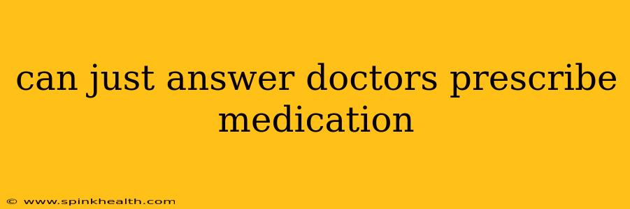 can just answer doctors prescribe medication