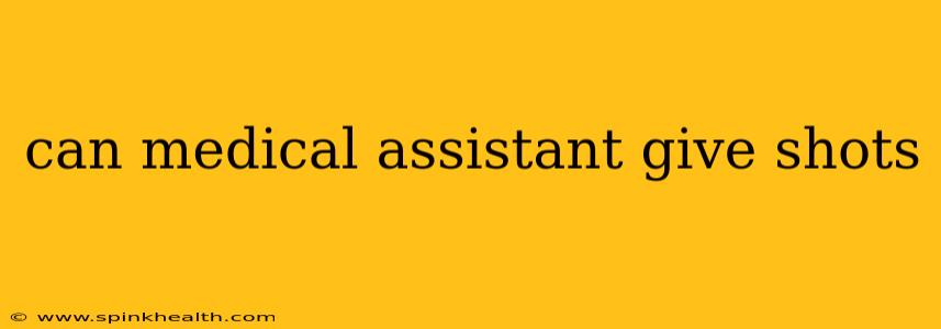 can medical assistant give shots