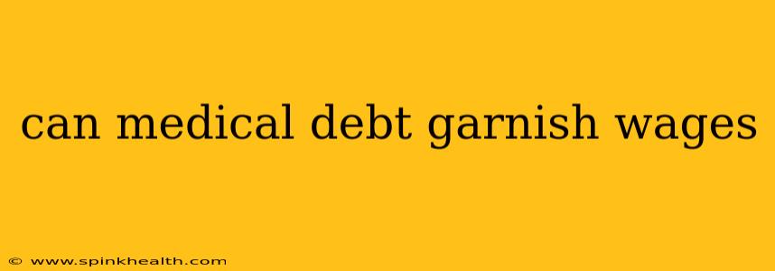 can medical debt garnish wages