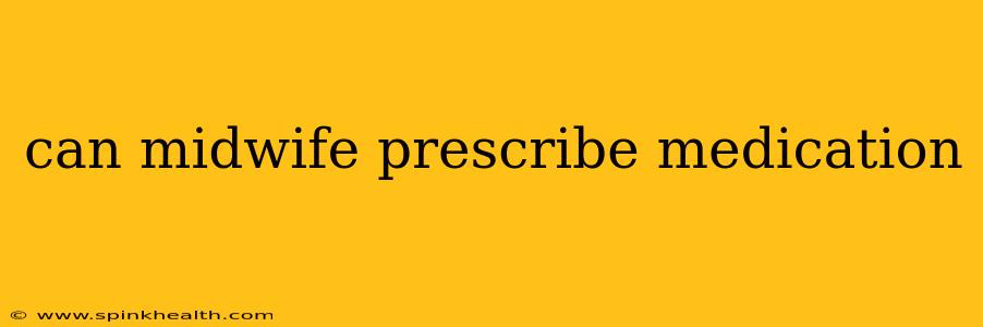 can midwife prescribe medication