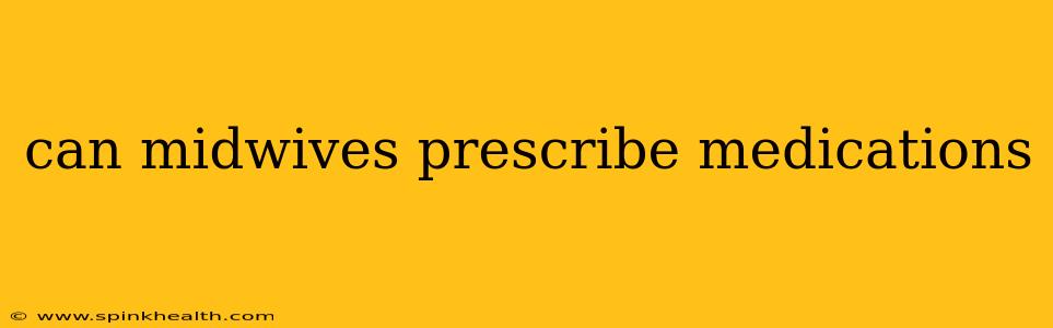 can midwives prescribe medications