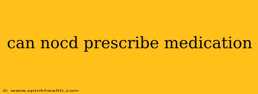 can nocd prescribe medication