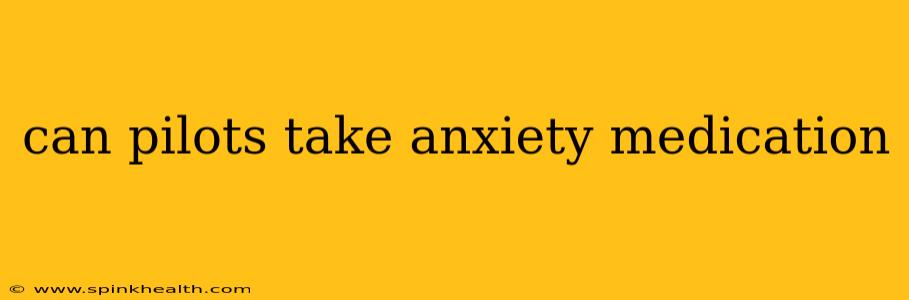 can pilots take anxiety medication
