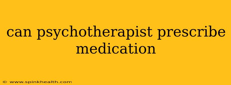 can psychotherapist prescribe medication