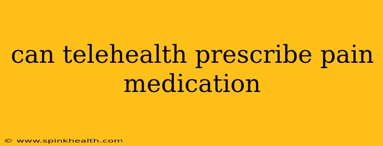 can telehealth prescribe pain medication