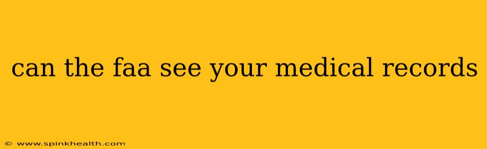 can the faa see your medical records