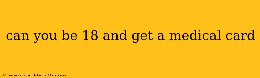 can you be 18 and get a medical card
