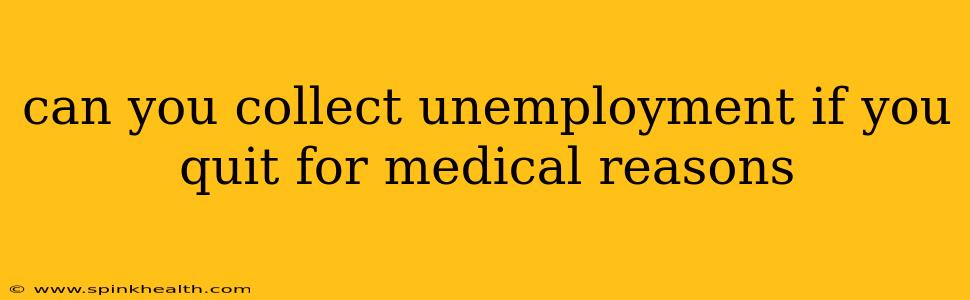 can you collect unemployment if you quit for medical reasons