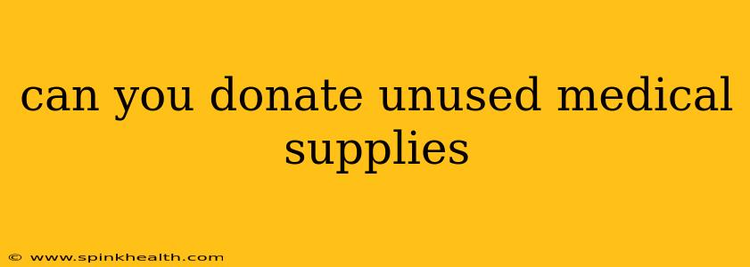 can you donate unused medical supplies