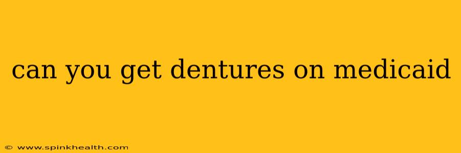 can you get dentures on medicaid