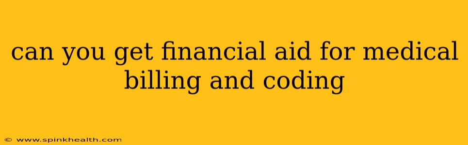 can you get financial aid for medical billing and coding