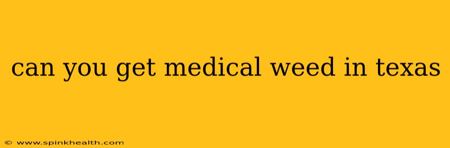 can you get medical weed in texas