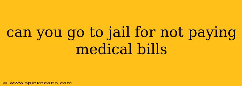 can you go to jail for not paying medical bills