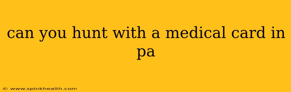 can you hunt with a medical card in pa
