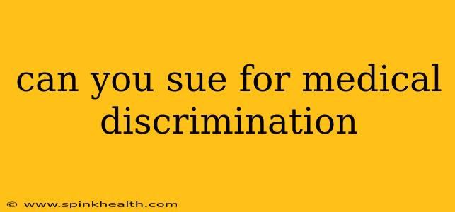 can you sue for medical discrimination