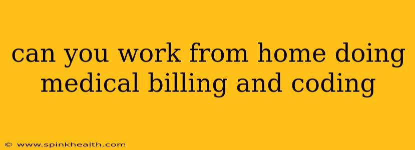 can you work from home doing medical billing and coding