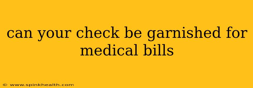 can your check be garnished for medical bills