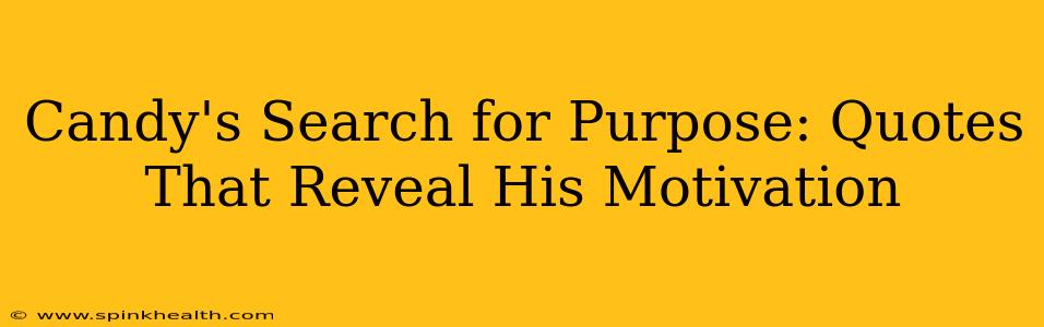 Candy's Search for Purpose: Quotes That Reveal His Motivation