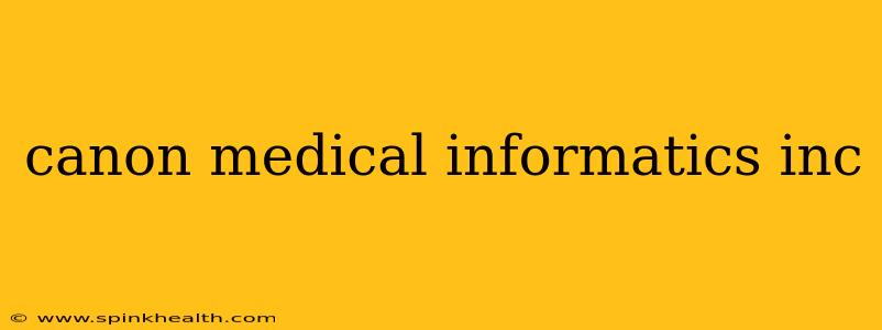 canon medical informatics inc