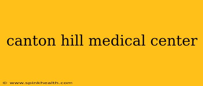 canton hill medical center