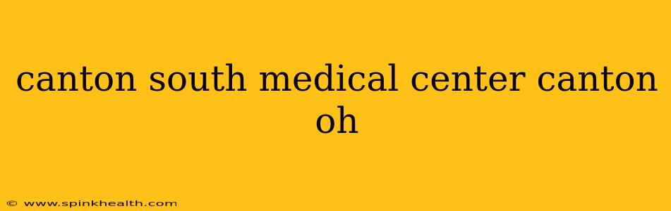 canton south medical center canton oh