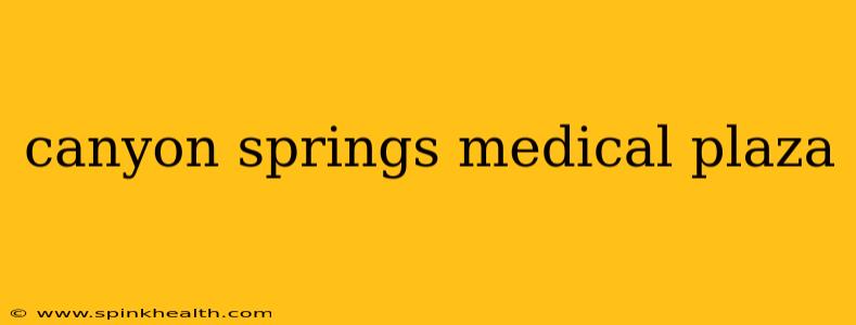 canyon springs medical plaza