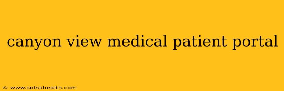 canyon view medical patient portal