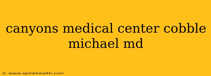 canyons medical center cobble michael md