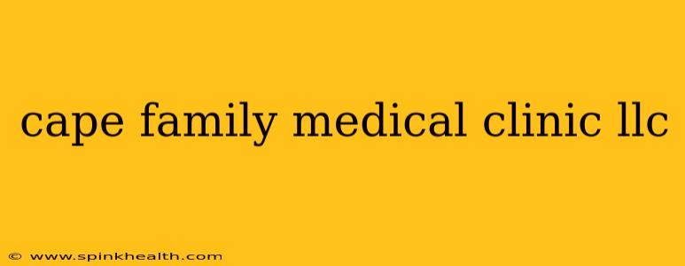 cape family medical clinic llc