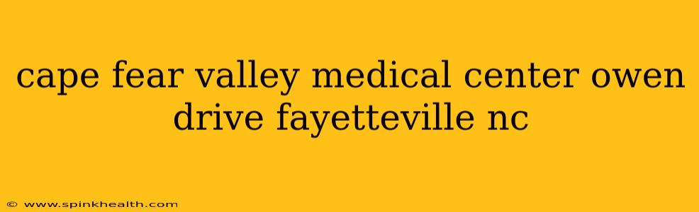 cape fear valley medical center owen drive fayetteville nc