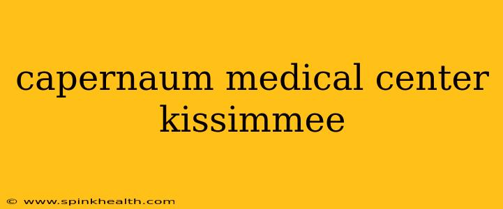 capernaum medical center kissimmee
