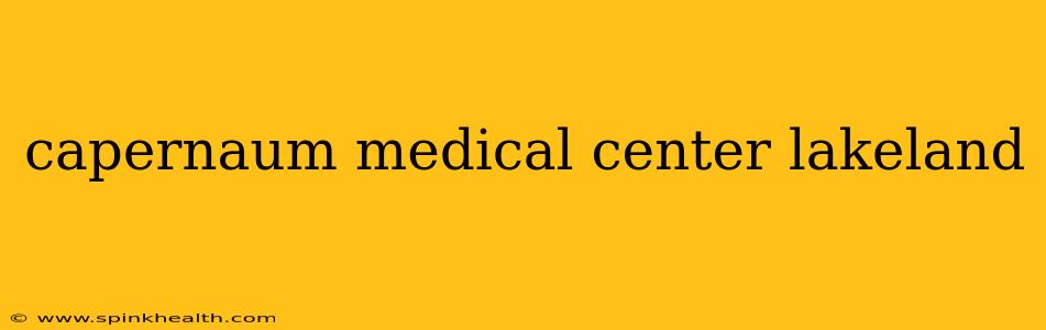 capernaum medical center lakeland