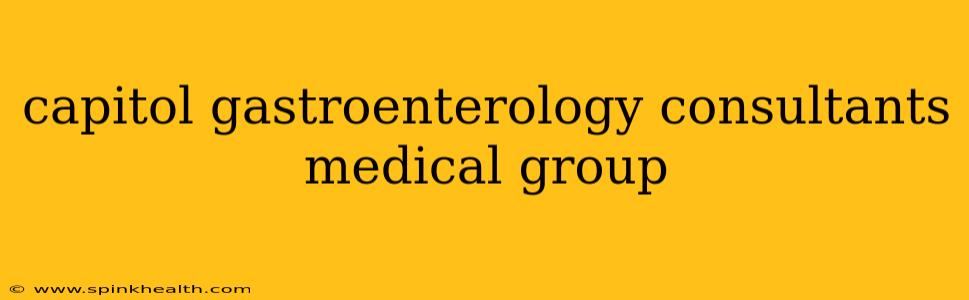 capitol gastroenterology consultants medical group