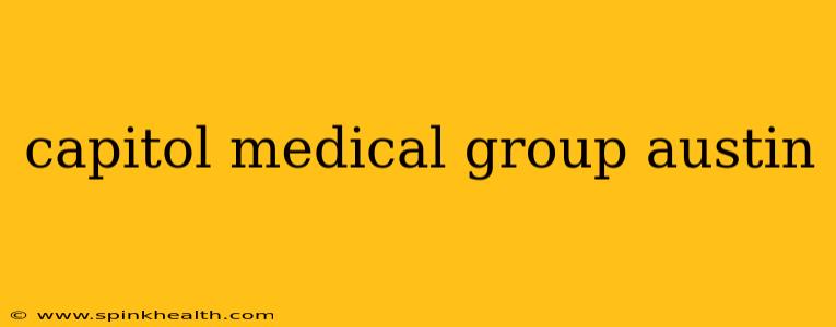 capitol medical group austin